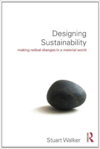 DESIGNING SUSTAINABILITY - MAKING RADICAL CHANGES IN A MATERIAL WORLD