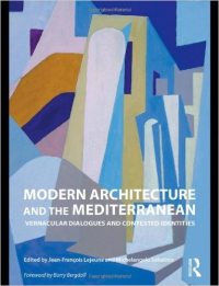MODERN ARCHITECTURE AND THE MEDITERRANEAN - VERNACULAR DIALOGUES & CONTESTED IDENTITIES