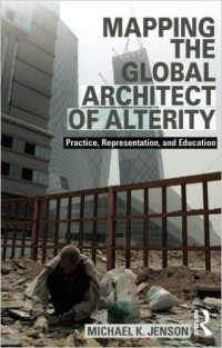 MAPPING THE GLOBAL ARCHITECT OF ALTERITY - PRACTICE, REPRESENTATION & EDUCATION