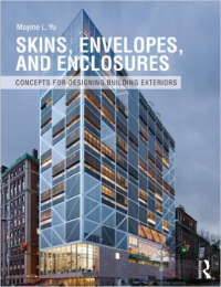 SKINS ENVELOPES AND ENCLOSURES - CONCEPTS FOR DESIGNING BUILDING EXTERIORS
