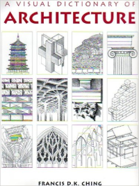 A VISUAL DICTIONARY OF ARCHITECTURE 