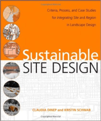 SUSTAINABLE SITE DESIGN - CRITERIA , PROCESS , AND CASE STUDIES FOR INTERGRATING SITE AND REGION IN LANDSCAPE