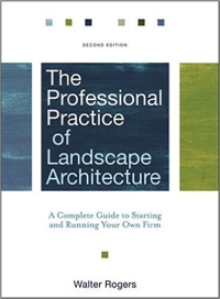 THE PROFESSIONAL PRACTICE OF LANDSCAPE ARCHITECTURE - A COMPLETE GUIDE TO STARTING & RUNNING YOUR OWN FIRM - 2ND EDITION