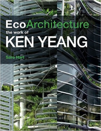 ECO ARCHITECTURE - THE WORK OF KEN YEANG