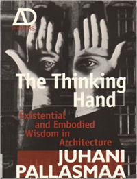 THE THINKING HAND - EXISTENTIAL AND EMBODIED WISDOM IN ARCHITECTURE