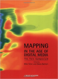 MAPPING IN THE AGE OF DIGITAL MEDIA - THE YALE SYMPOSIUM