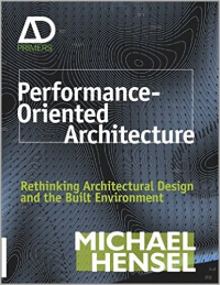 PERFORMANCE ORIENTED ARCHITECTURE - RETHINKING ARCHITECTURAL DESIGN AND THE BUILT ENVIRONMENT