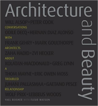 ARCHITECTURE AND BEAUTY - CONVERSATIONS WITH ARCHITECTS ABOUT A TROUBLED RELATIONSHIP