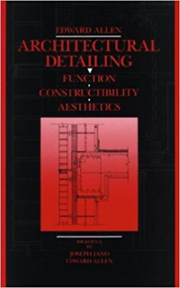 ARCHITECTURAL DETAILING - FUNCTION CONSTRUCTIBILITY AND AESTHETICS - 2ND EDITION