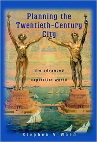 PLANNING THE TWENTIETH-CENTURY CITY - THE ADVANCED CAPITALIST WORLD