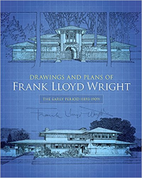 DRAWINGS AND PLANS OF FRANK LLOYD WRIGHT - THE EARLY PERIOD 1893 TO 1909