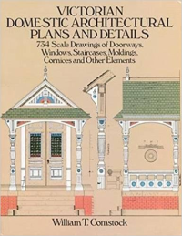 VICTORIAN DOMESTIC ARCHITECTURAL PLANS AND DETAILS - 734 SCALE DRAWINGS OF DOORWAYS WINDOWS STAIRCASES MOLDINGS CORNICES AND OTHER ELEMENTS