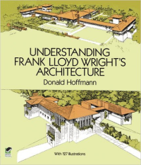 UNDERSTANDING FRANK LLOYD WRIGHT'S ARCHITECTURE