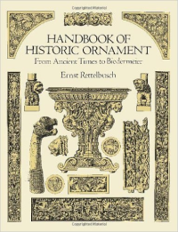 HANDBOOK OF HISTORIC ORNAMENT - FROM ANCIENT TIMES TO BIEDERMEIER