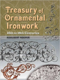 TREASURY OF ORNAMENTAL IRONWORK - 16TH TO 18TH CENTURIES