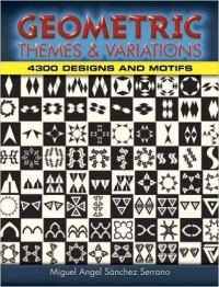 GEOMETRIC THEMES & VARIATIONS - 4300 DESIGNS AND MOTIFS