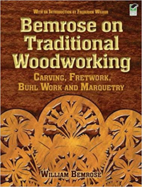 BEMROSE ON TRADITIONAL WOODWORKING - CARVING FRETWORK BUHL WORK AND MARQUETRY