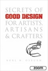 SECRETS OF GOOD DESIGN FOR ARTISTS, ARTISANS & CRAFTERS