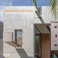 RETHINKING THE TROPICAL HOUSE - 20 YEARS OF RT+Q ARCHITECTS