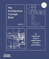THE ARCHITECTURE CONCEPT BOOK - AN INSPIRATIONAL GUIDE TO CREATIVE IDEAS STRATEGIES AND PRACTICES - NEW EDITION