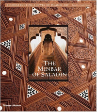 THE MINBAR OF SALADIN - RECONSTRUCTING A JEWEL OF ISLAMIC ART