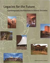 LEGACIES FOR THE FUTURE - CONTEMPOARY ARCHITECTURE IN ISLAMIC SOCIETIES