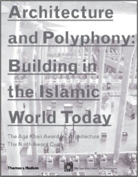ARCHITECTURE AND POLYPHONY - BUILDING IN THE ISLAMIC WORLD TODAY