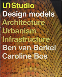 UN STUDIO DESIGN MODELS - ARCHITECTURE URBANISM INFRASTRUCTURE