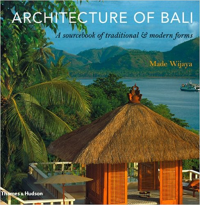 ARCHITECTURE OF BALI - A SOURCEBOOK OF TRADITIONAL AND MODERN FORMS