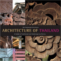 ARCHITECTURE OF THAILAND - A GUIDE TO TRADITIONAL AND CONTEMPORARY FORMS