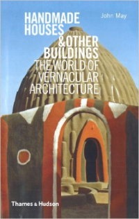 HANDMADE HOUSES & OTHER BUILDINGS THE WORLD OF VERNACULAR ARCHITECTURE