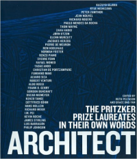 ARCHITECT - THE PRITZKER PRIZE LAUREATES IN THEIR OWN WORDS