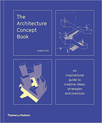THE ARCHITECTURE CONCEPT BOOK - AN INSPIRATIONAL GUIDE TO CREATIVE IDEAS STRATEGIES AND PRACTICES