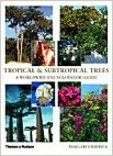 TROPICAL & SUBTROPICAL TREES - A WORLDWIDE ENCYCLOPEDIC GUIDE