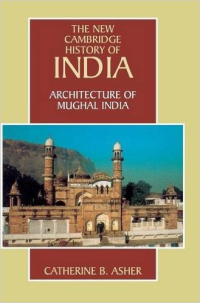 THE NEW CAMBRIDGE HISTORY OF INDIA ARCHITECTURE OF MUGHAL INDIA