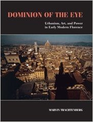 DOMINION OF THE EYE - URBANISM, ART AND POWER IN EARLY MODERN FLORENCE