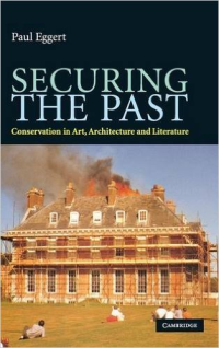 SECURING THE PAST - CONSERVATION IN ART, ARCHITECTURE AND LITERATURE