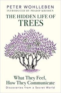 THE HIDDEN LIFE OF TREES - WHAT THEY FEEL HOW THEY COMMUNICATE