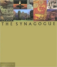 THE SYNAGOGUE - THE COMPLETE HISTORY OF THE ART AND ARCHITECTURE OF THE SYNAGOGUE
