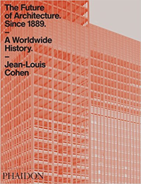 THE FUTURE OF ARCHITECTURE SINCE 1889 - A WORLDWIDE HISTORY
