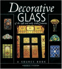 DECORATIVE GLASS OF THE 19TH AND EARLY 20TH CENTURIES - A SOURCE BOOK