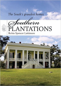 SOUTHERN PLANTATIONS - THE SOUTH'S GRANDEST HOMES