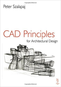 CAD PRINCIPLES FOR ARCHITECTURAL DESIGN - INDIAN EDITION