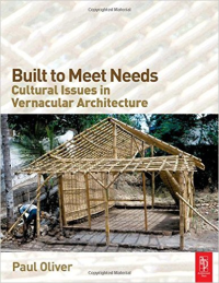 BUILT TO MEET NEEDS - CULTURAL ISSUES IN VERNACULAR ARCHITECTURE