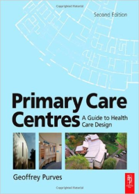 PRIMARY CARE CENTRES - A GUIDE TO HEALTH CARE DESIGN - 2ND EDITION