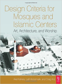 DESIGN CRITERIA FOR MOSQUES AND ISLAMIC CENTERS - ARTS, ARCHITECTURE AND WORSHIP