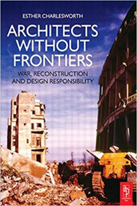 ARCHITECTS WITHOUT FRONTIERS - WAR RECONSTRUCTION AND DESIGN RESPONSIBILITY