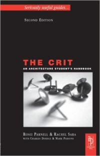 THE CRIT - AN ARCHITECTURE STUDENT'S HANDBOOK - 2ND EDITION