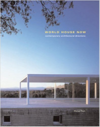 WORLD HOUSE NOW - CONTEMPORARY ARCHITECTURAL DIRECTIONS