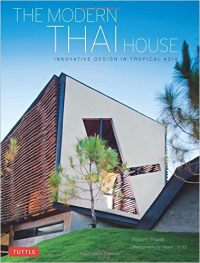 THE MODERN THAI HOUSE INNOVATIVE DESIGN IN TROPICAL ASIA